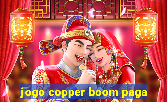 jogo copper boom paga